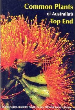 Common Plants Of Australia's Top End by Various