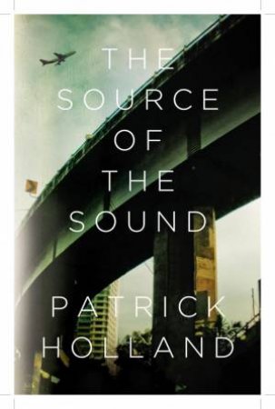 The Source of the Sound by Patrick Holland