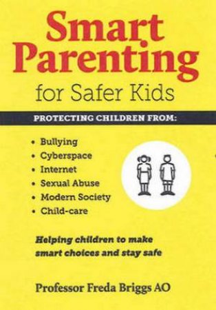 Smart Parenting for Safer Kids: Helping Children To make Safer Choices by Freda Briggs