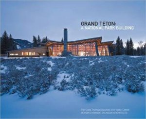 Grand Teton: A National Park Building by KUNDIG & RIDDELL KAISER