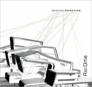 Spatial Practice: Axi:ome by WOOFER HEATHER