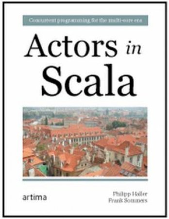 Actors in Scala by Philipp Haller