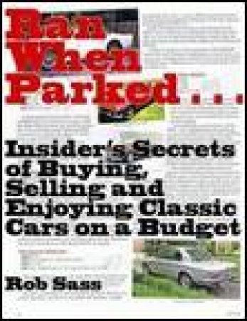 Ran When Parked: Insider's Secrets of Buying, Selling and Enjoying Classic Cars on a Budget by Rob Sass