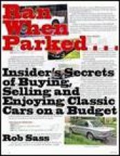 Ran When Parked Insiders Secrets of Buying Selling and Enjoying Classic Cars on a Budget