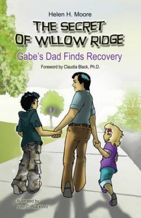 Secret of Willow Ridge: Gabe's Dad Finds Recovery by Helen Moore