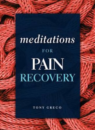 Meditations for Pain Recovery by Tony Greco