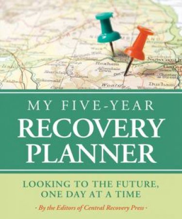 My Five-Year Recovery Planner: Looking to the Future One Day at a Time by Helen Moore & Nancy A. Schenck