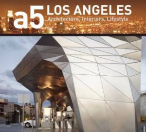 A5 Los Angeles: Architecture, Interiors. Lifestyle by MATHEWSON CASEY & VIDERIKSEN ANN