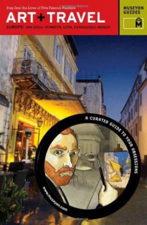 Art + Travel: Europe: Step into the Lives of Five Famous Painters by MUSEYON GUIDES