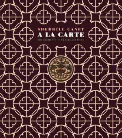 A La Carte: the Elements of an Elegant House by CANEY SHERRILL