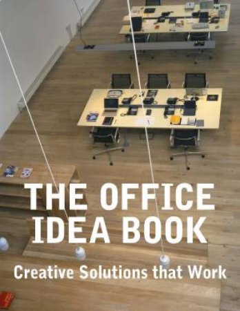 The Office Idea Book: Creative Solutions That Work by Judy Shepard