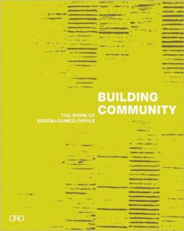 Building Community: The Work of Eskew+Dumez+Ripple by KROLOFF/ KRIEGER/ MORRISH/ SCARPA