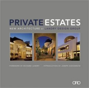 Private Estates: New Architecture by Landry Design Group by EASTMAN & GIOVANNINI LANDRY