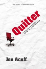 Quitter Closing The Gap Between Your Day Job and Your Dream Job