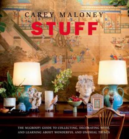 Stuff: The M (Group) Guide to Collecting by MALONEY CAREY