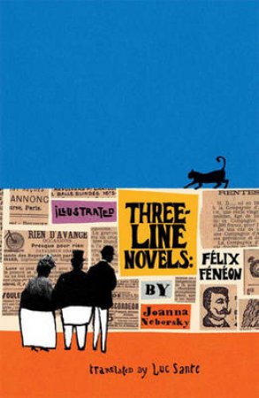 Illustrated 3-Line Novels: Felix Feneon by Joanna Neborsky