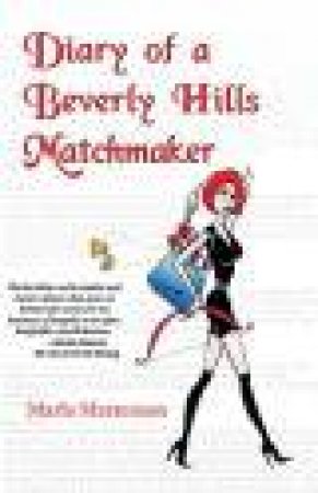 Diary of a Beverly Hills Matchmaker by Marla Martenson