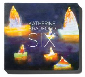 Six by Kyla Ryman & Katherine Bradford