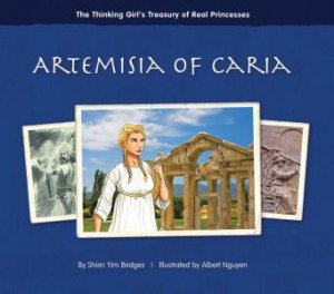 Thinking Girl's Treasury of Real Princesses: Artemisia of Caria by Shirin Yim Bridges & Albert  Nguyen