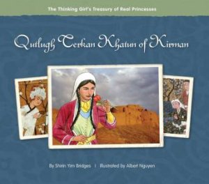 Thinking Girl's Treasury of Real Princesses: Qutlugh Terkan Khatun of Kirman by Shirin Yim Bridges & Albert  Nguyen