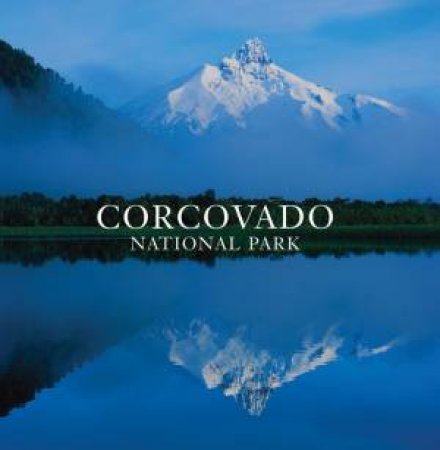 Corcovado National Park: Chile's Wilderness Jewel by VIZCAINO ANTONIO