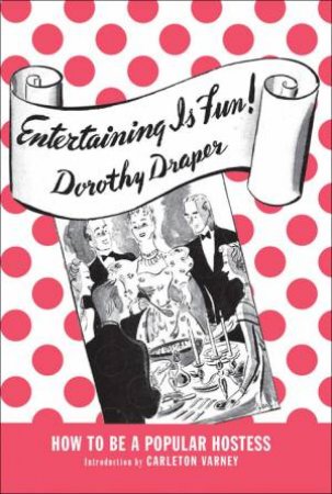 Entertaining Is Fun! by DOROTHY DRAPER