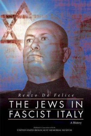 Jews in Fascist Italy. A History by DE FELICE RENZO