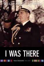 I Was There Memoirs of Fleet Admiral Leahy 19401945