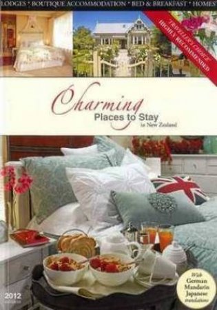 Charming Places to Stay in New Zealand 2012 by Various 