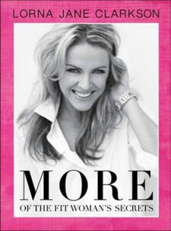 More of the Fit Woman's Secret by Lorna Jane Clarkson