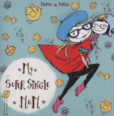 My Super Single Mum by Bronwyn Fallens