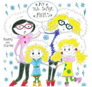 My Two Super Mums by B. F. Fallens