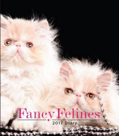 Fabulous Felines And Their Fancy Fashions 2017 Diary by Various