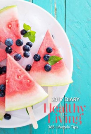 Healthy Living 2017 Diary by Various