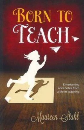 Born to Teach by Maureen Stahl