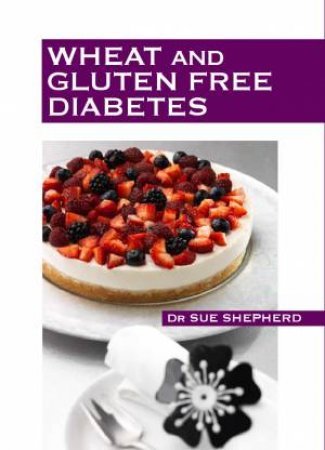 Wheat & Gluten Free Diabetes by Dr Sue Shepherd