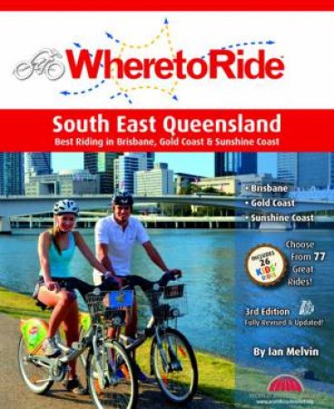 Where To Ride: South East Queensland 3rd Ed by Keiron Ryan