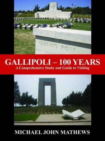 Gallipoli - 100 Years by Michael John Mathew