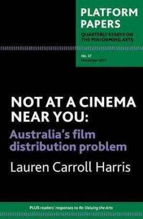 Platform Papers 37 - Not at a Cinema Near You by Lauren Carroll Harris