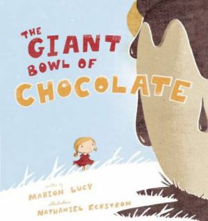 The Giant Bowl of Chocolate by Marion Steinmetz