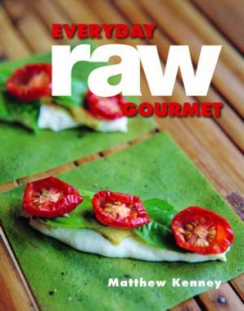 Everyday Raw Gourmet by Matthew Kenney