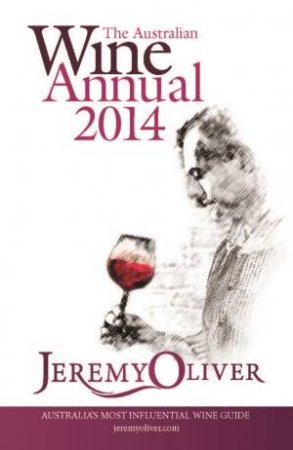 The Australian Wine Annual 2014 by Jeremy Oliver