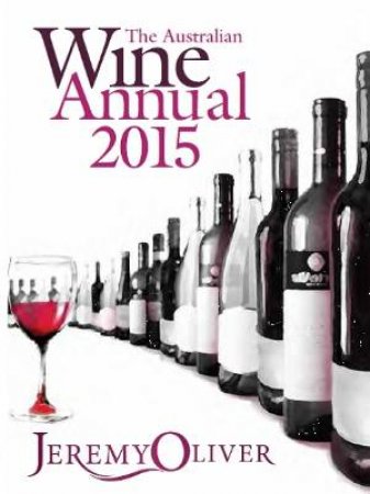 The Australian Wine Annual 2015 by Jeremy Oliver