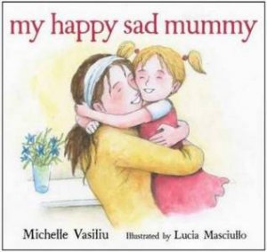 My Happy Sad Mummy by Michelle Vasiliu