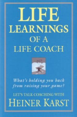 Life Learnings of a Life Coach by Heiner Karst