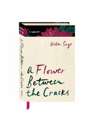 Flower Between the Cracks: Memoir of Hope, Care and Disability by Helen Sage