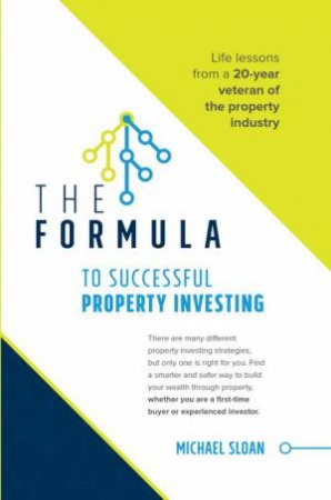 Formula To Successful Property Investing by Michael Sloan