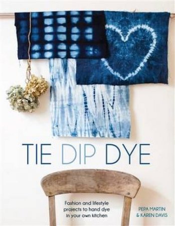 Tie Dip Dye by Karen and Martin Davis