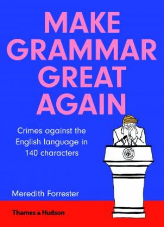 Make Grammar Great Again by Meredith Forrester