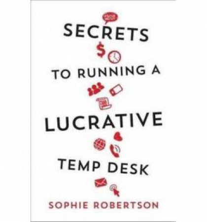 Secrets to Running a Lucrative Temp Desk by Sophie Robertson